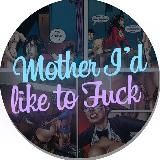 Mother I’d Like to Fuck